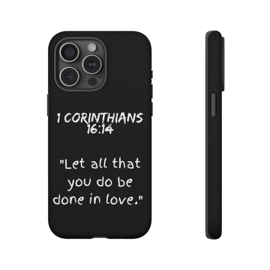 1 Corinthians 16:14 Phone Case